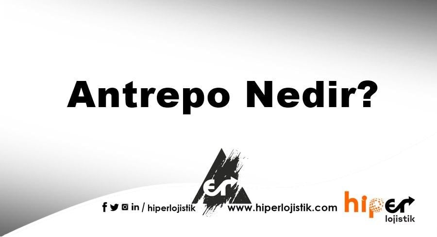 Antrepo Nedir?