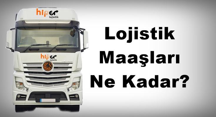 Lojistik Çalışan Maaşları