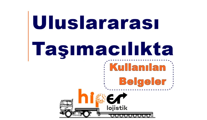 Uluslararası Taşımacılıkta Kullanılan Belgeler